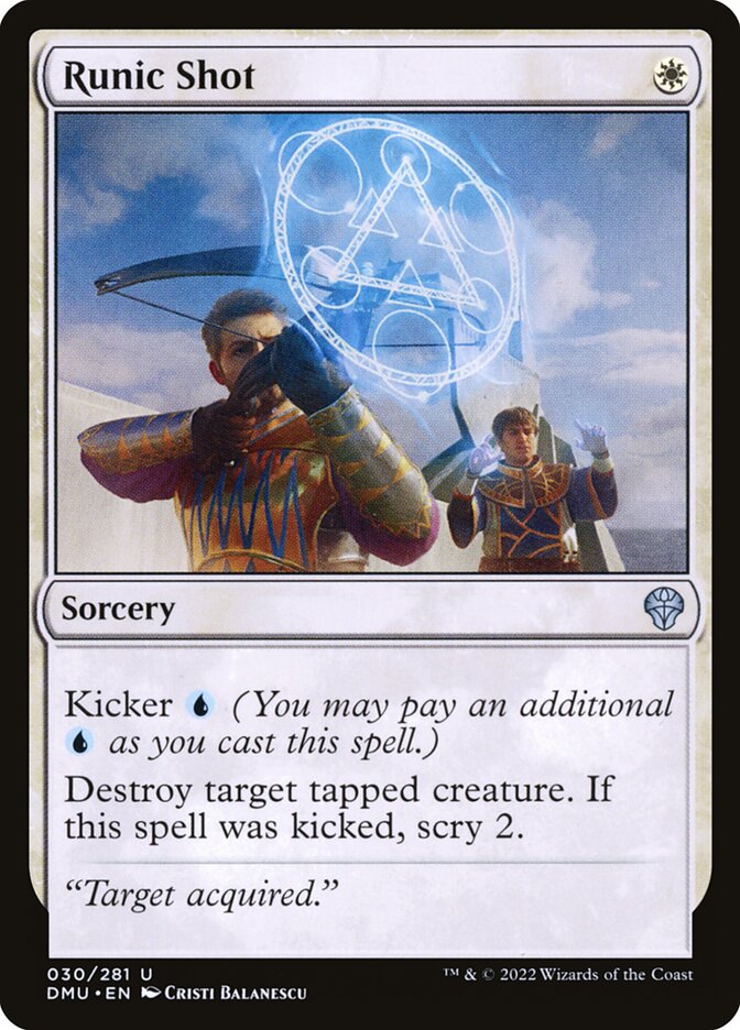 Runic Shot
 Kicker {U} (You may pay an additional {U} as you cast this spell.)
Destroy target tapped creature. If this spell was kicked, scry 2.
